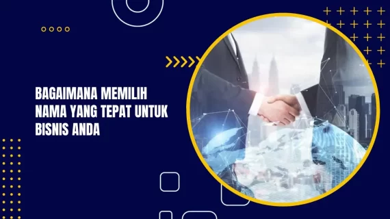 Bagaimana Memilih Nama yang Tepat untuk Bisnis Anda