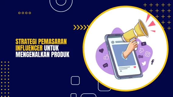 Strategi Pemasaran Influencer untuk Mengenalkan Produk