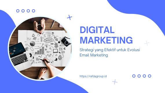 Strategi yang Efektif untuk Evolusi Email Marketing