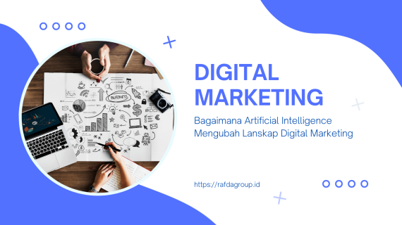 Bagaimana Artificial Intelligence Mengubah Lanskap Digital Marketing