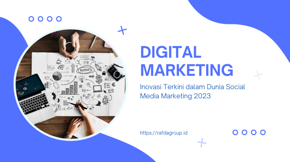 Inovasi Terkini dalam Dunia Social Media Marketing 2023