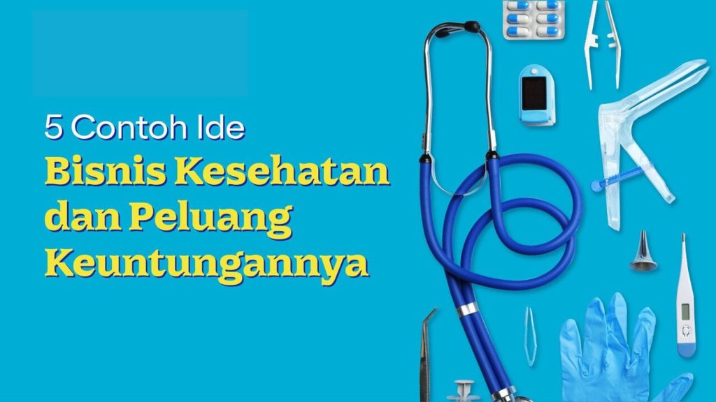 5 CONTOH IDE BISNIS KESEHATAN DAN PELUANG KEUNTUNGANNYA