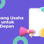 Peluang Usaha bisnis untuk Masa Depan