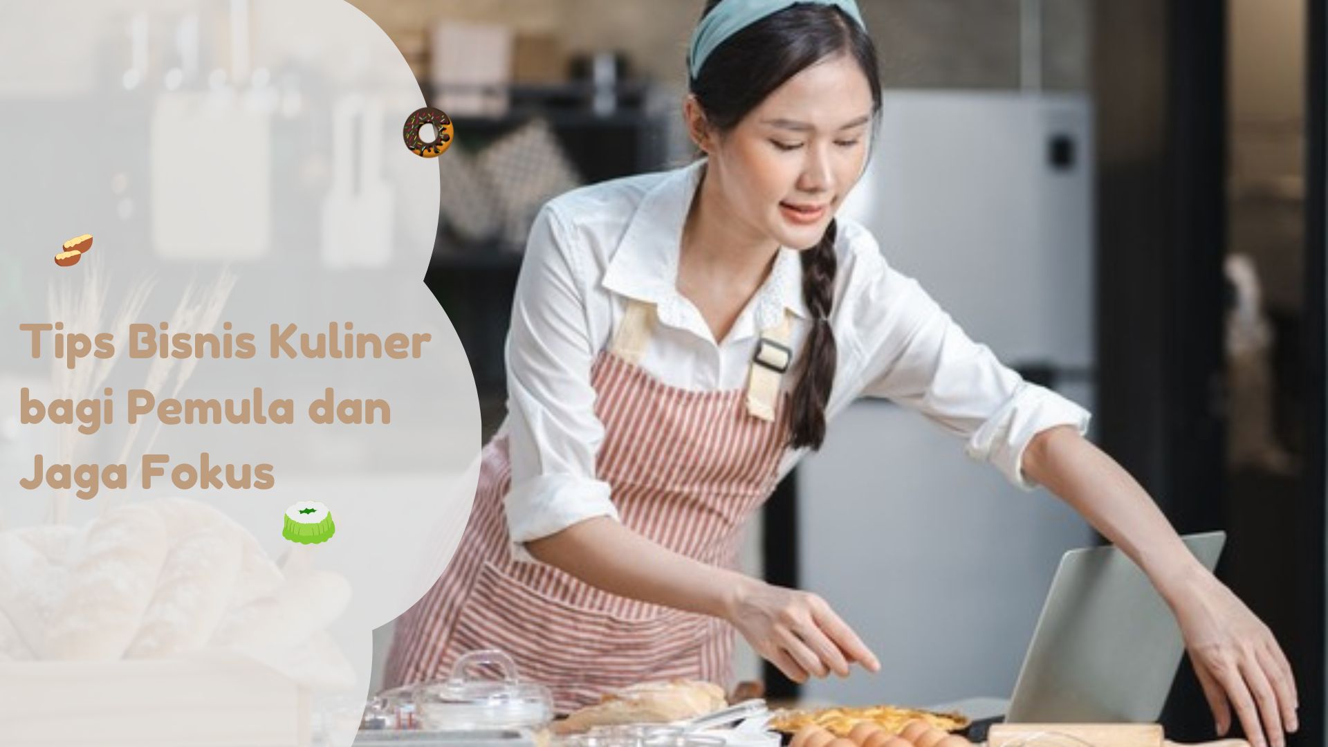 Tips Bisnis Kuliner bagi Pemula dan Jaga Fokus