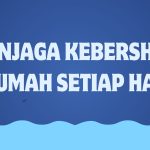 menjaga kebershian rumah setiap hari