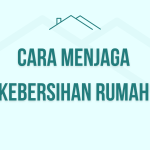 Cara Menjaga Kebersihan Rumah