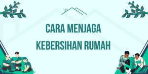 Cara Menjaga Kebersihan Rumah 