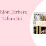 Tren Fashion Terbaru untuk Tahun Ini