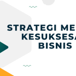 Strategi Menuju Kesuksesan Bisnis