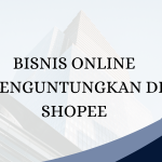 Bisnis Online Menguntungkan di Shopee