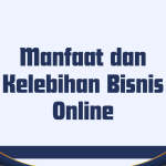 Manfaat dan Kelebihan Bisnis Online