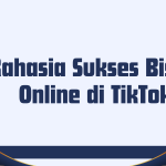 Rahasia Sukses Bisnis Online di TikTok