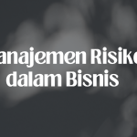 Manajemen Risiko dalam Bisnis