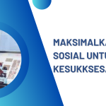 Maksimalkan media sosial untuk kesukksesan bisnis