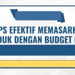 Tips Efektif Memasarkan Produk dengan Budget Minim