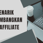 Tips menarik mengembangkan bisnis affiliate