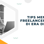 Tips menjadi freelancer sukses di era digital