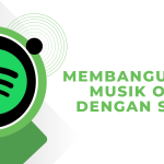 Membangun Bisnis Musik Online dengan Spotify