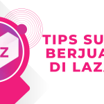 Tips Sukses Berjualan di Lazada