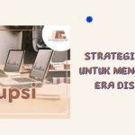 Strategi Bisnis untuk Menghadapi Era Disrupsi