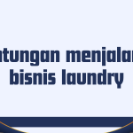 Keuntungan menjalankan bisnis laundry