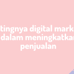 Pentingnya digital marketing dalam meningkatkan penjualan